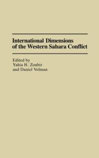 International Dimensions of the Western Sahara Conflict - Daniel Volman,Yahia H. Zoubir - cover