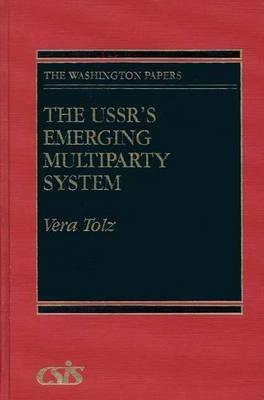 The USSR's Emerging Multiparty System - Vera Tolz - cover
