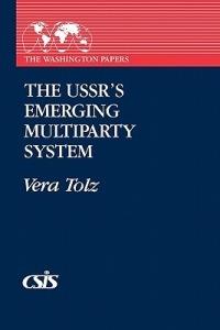 The USSR's Emerging Multiparty System - Vera Tolz - cover