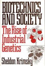 Biotechnics and Society: The Rise of Industrial Genetics