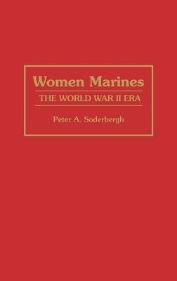 Women Marines: The World War II Era - Peter A. Soderbergh - cover