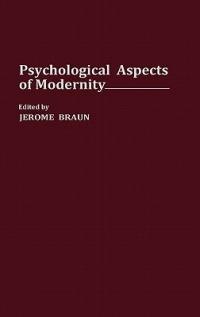 Psychological Aspects of Modernity - Jerome Braun - cover