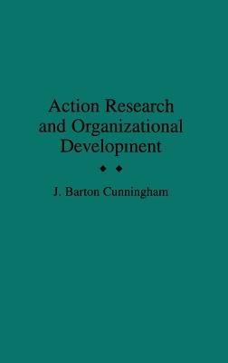 Action Research and Organizational Development - J. Barton Cunningham - cover