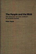 The People and the Mob: The Ideology of Civil Conflict in Modern Europe