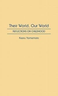 Their World, Our World: Reflections on Childhood - Kaoru Yamamoto - cover