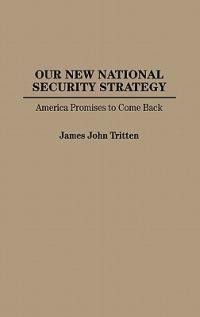 Our New National Security Strategy: America Promises to Come Back - James J. Tritten - cover