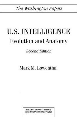 U.S. Intelligence: Evolution and Anatomy - Mark M. Lowenthal - cover