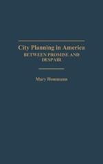 City Planning in America: Between Promise and Despair
