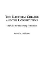The Electoral College and the Constitution: The Case for Preserving Federalism