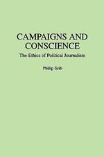 Campaigns and Conscience: The Ethics of Political Journalism