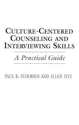 Culture-Centered Counseling and Interviewing Skills: A Practical Guide - Allen E. Ivey,Paul Pedersen - cover