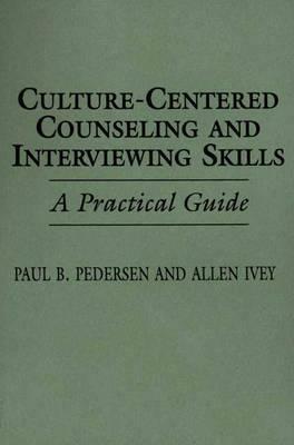 Culture-Centered Counseling and Interviewing Skills: A Practical Guide - Allen E. Ivey,Paul Pedersen - cover