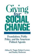 Giving for Social Change: Foundations, Public Policy, and the American Political Agenda
