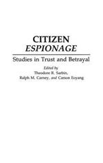 Citizen Espionage: Studies in Trust and Betrayal