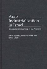 Arab Industrialization in Israel: Ethnic Entrepreneurship in the Periphery