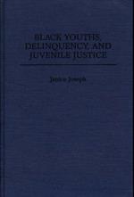 Black Youths, Delinquency, and Juvenile Justice