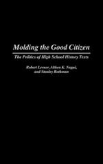 Molding the Good Citizen: The Politics of High School History Texts