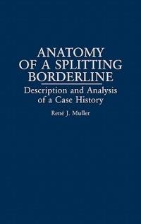 Anatomy of a Splitting Borderline: Description and Analysis of a Case History - René Muller - cover