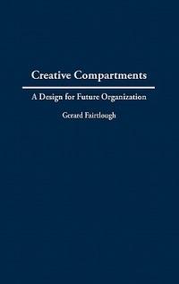 Creative Compartments: A Design for Future Organization - Gerard Fairtlough - cover