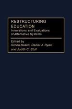 Restructuring Education: Innovations and Evaluations of Alternative Systems