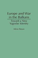 Europe and War in the Balkans: Toward a New Yugoslav Identity