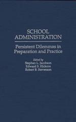 School Administration: Persistent Dilemmas in Preparation and Practice