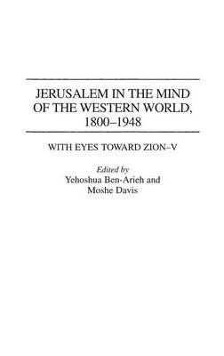 Jerusalem in the Mind of the Western World, 1800-1948 - Yehoshua Ben-Arieh,Moshe Davis - cover