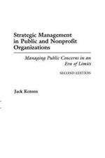 Strategic Management in Public and Nonprofit Organizations: Managing Public Concerns in an Era of Limits, 2nd Edition