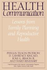 Health Communication: Lessons from Family Planning and Reproductive Health