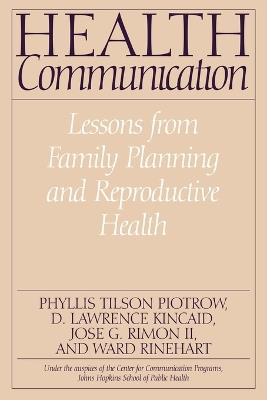 Health Communication: Lessons from Family Planning and Reproductive Health - D Lawrence Kincaid,Phyllis Piotrow,Jose Rimon - cover