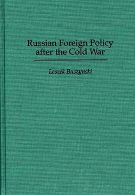 Russian Foreign Policy after the Cold War - Leszek Buszynski - cover