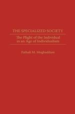 The Specialized Society: The Plight of the Individual in an Age of Individualism