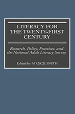 Literacy for the Twenty-First Century: Research, Policy, Practices, and the National Adult Literacy Survey