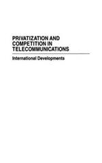 Privatization and Competition in Telecommunications: International Developments