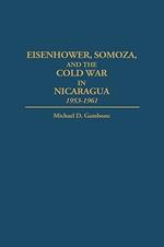 Eisenhower, Somoza, and the Cold War in Nicaragua: 1953-1961