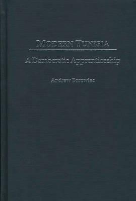 Modern Tunisia: A Democratic Apprenticeship - Andrew Borowiec - cover