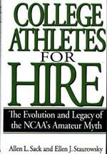 College Athletes for Hire: The Evolution and Legacy of the NCAA's Amateur Myth