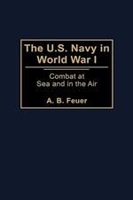 The U.S. Navy in World War I: Combat at Sea and in the Air
