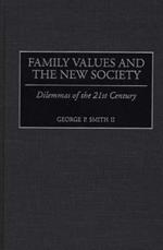 Family Values and the New Society: Dilemmas of the 21st Century