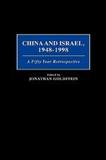 China and Israel, 1948-1998: A Fifty Year Retrospective