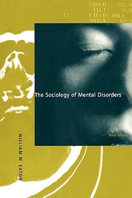 The Sociology of Mental Disorders, 3rd Edition - William W. Eaton - cover