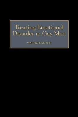 Treating Emotional Disorder in Gay Men - Martin Kantor - cover