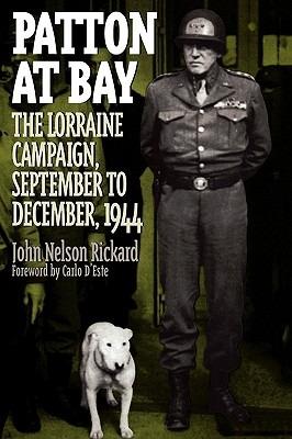Patton at Bay: The Lorraine Campaign, September to December, 1944 - John Rickard - cover