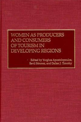 Women as Producers and Consumers of Tourism in Developing Regions - cover