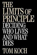 The Limits of Principle: Deciding Who Lives and What Dies