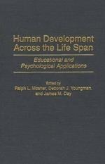 Human Development Across the Life Span: Educational and Psychological Applications