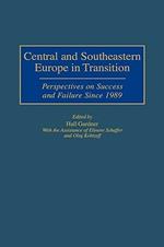 Central and Southeastern Europe in Transition: Perspectives on Success and Failure Since 1989