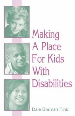 Making A Place For Kids With Disabilities - Dale B. Fink - cover