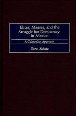 Elites, Masses, and the Struggle for Democracy in Mexico: A Culturalist Approach