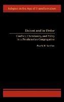 Decent and in Order: Conflict, Christianity, and Polity in a Presbyterian Congregation - Ronald R. Stockton - cover